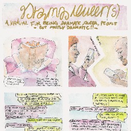 Box 1: The title of the comics, written in golden letters "Drama Queer(s)", with the subtitle "A Manual for Being Dramatic, Queer, People - But Mostly Dramatic!!-

Box 2: A red-headed character, with pink sunglasses on the head, is mostly hidden by a huge book, held upside-down. The title of the book reads "DRAMA". The character sits on a huge pink sofa. Someone asks "Are you sure it's how it's supposed to be held?" and the character answers "GENGNEGNE, Are you mansplaining it to me? Please, tell me more how you think I should...".

Box 3: Two characters are painted face to face, but a white separation makes it clear that they are in different places. A text reads "Saturday morning, 9:00 AM. The character on the left has red hair and a pink pajama, the character on the right has a red beard, and is bald. Both are texting.

Box 4: These are the text sent, the right character starts: "So, do we meet in the city center to go shopping?" "or do we meet at my place and we go later?" "or at your place?" The left character answers: "But in which place do you wanna go?" "The usual one? or do you have another idea?" "My energies are limited..." The character on the right: "Dunno, what do you suggest?" Left:"Online, it is better" Right: "Let's order it then but I cannot receive it to my place, too complicated." Left: "Me too! I cannot"

Box 5: Right: "Ok, do you want to make up together then? Can you bring sunglasses 4 the pride?" Left: "I feel like going but not to make up." Right: "Ok, see you at my place, right?" Left: "Honnestly you confused me! I think yes! Too much info bombing I feel overwhelmed, next time you could start by asking how I feel, no?" Right: "How are you today?" Left: "I am late cause of your messages and I am also super stressed. I don't like changes and last minute plans. My day is ruined! BTW, I am on my way!"

Box 6: Later that day, the two characters are at the trans pride march. In the background flags read "TRANS RIOT" and "Tutte Anti Fa". Left says "I am so happy we cane and put make up! Best trans march ever!" right looks relieved and thinks "fiuuuuu".
